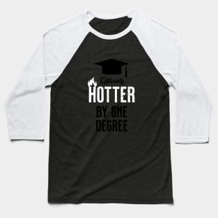 Officially Hotter by One Degree!! Baseball T-Shirt